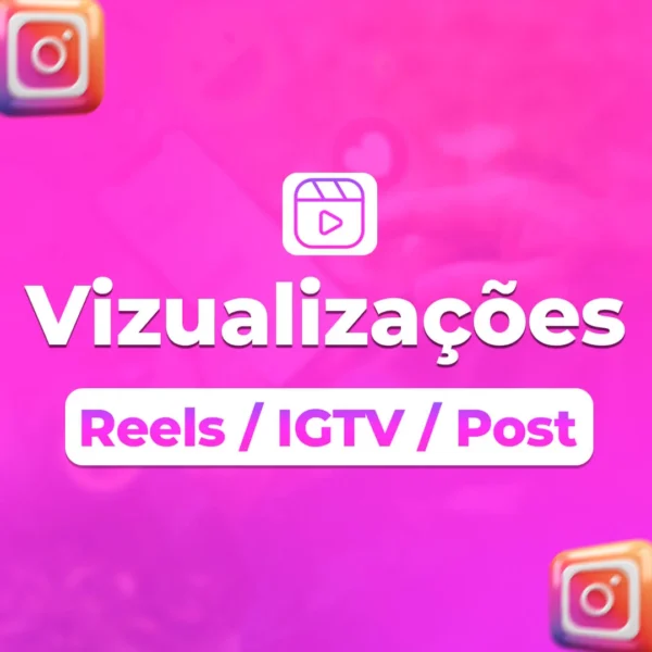 500 Visualizações (Reels, IGTV, Post)